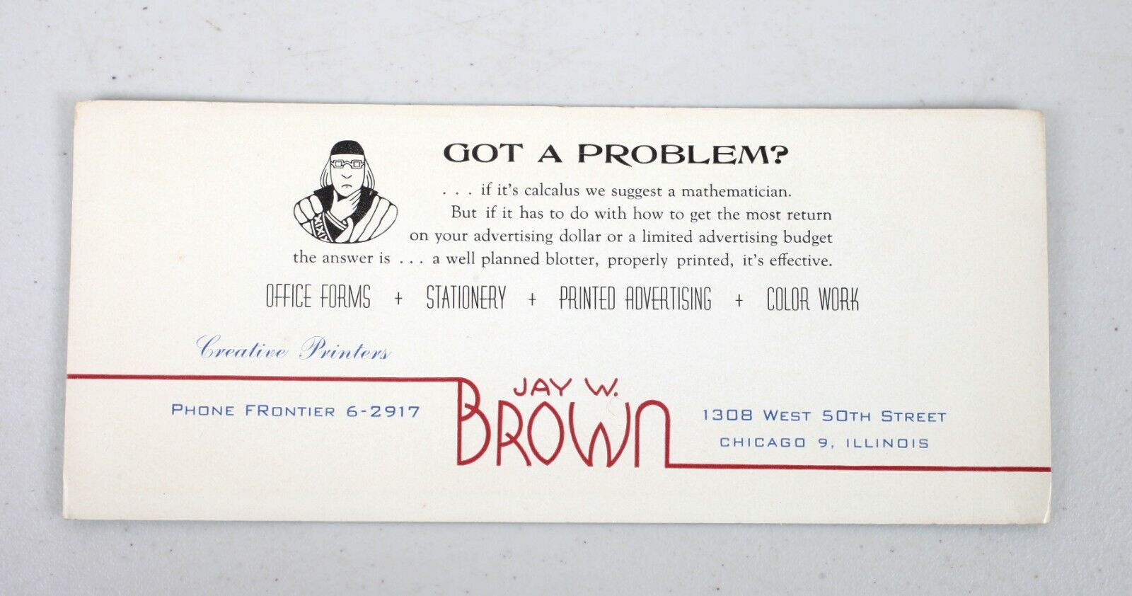 Vintage Printing Co. Advertising Jay W. Brown Ink Blotter Chicago Got A Problem?